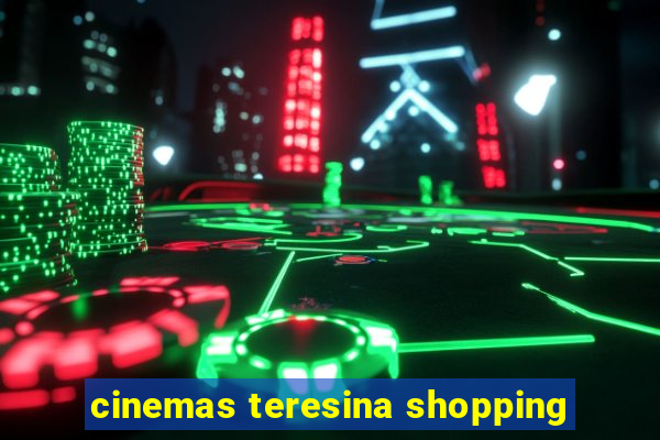 cinemas teresina shopping